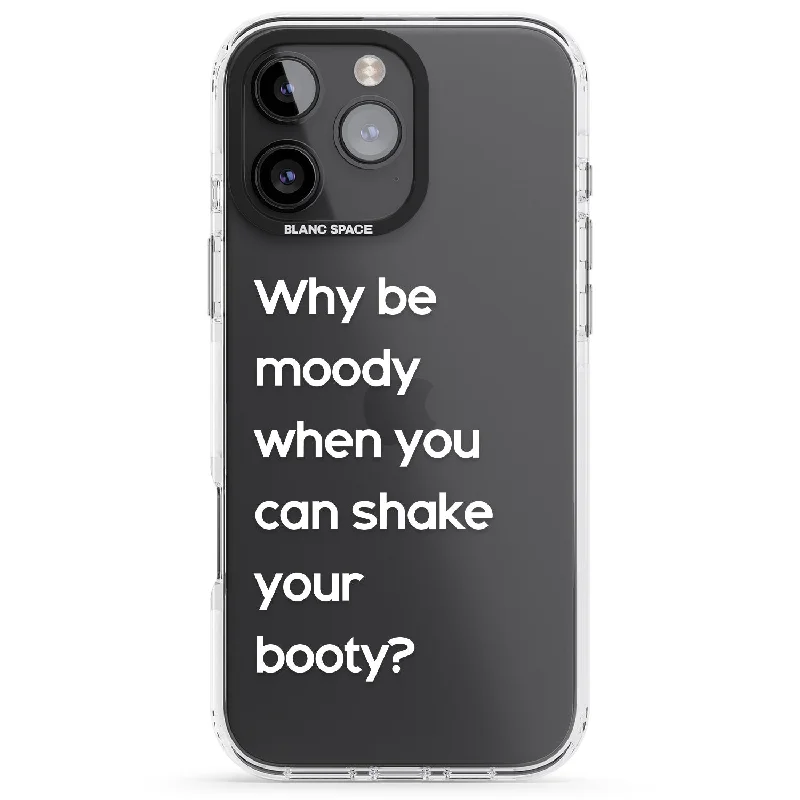 Why be moody? (White)